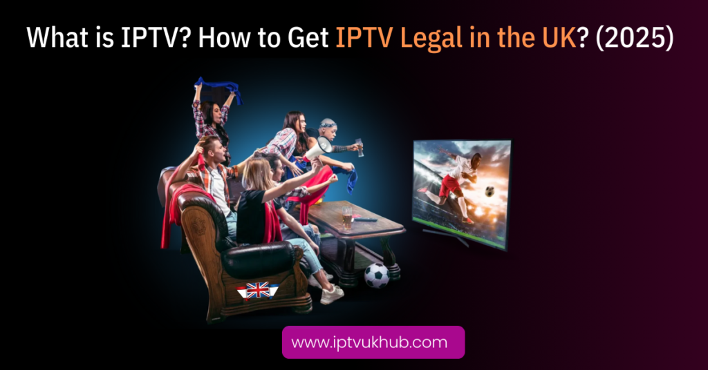 IPTV Legal in the UK
