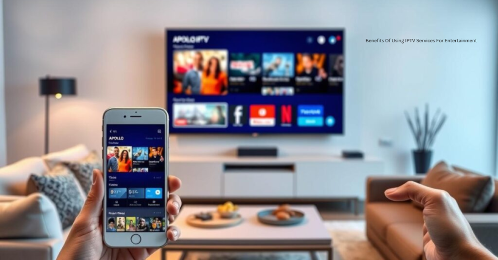 Benefits Of Using IPTV Services For Entertainment