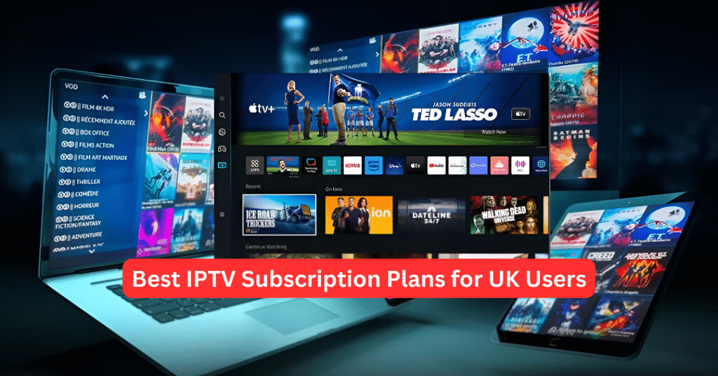 Best IPTV Subscription Plans for UK Users (1)