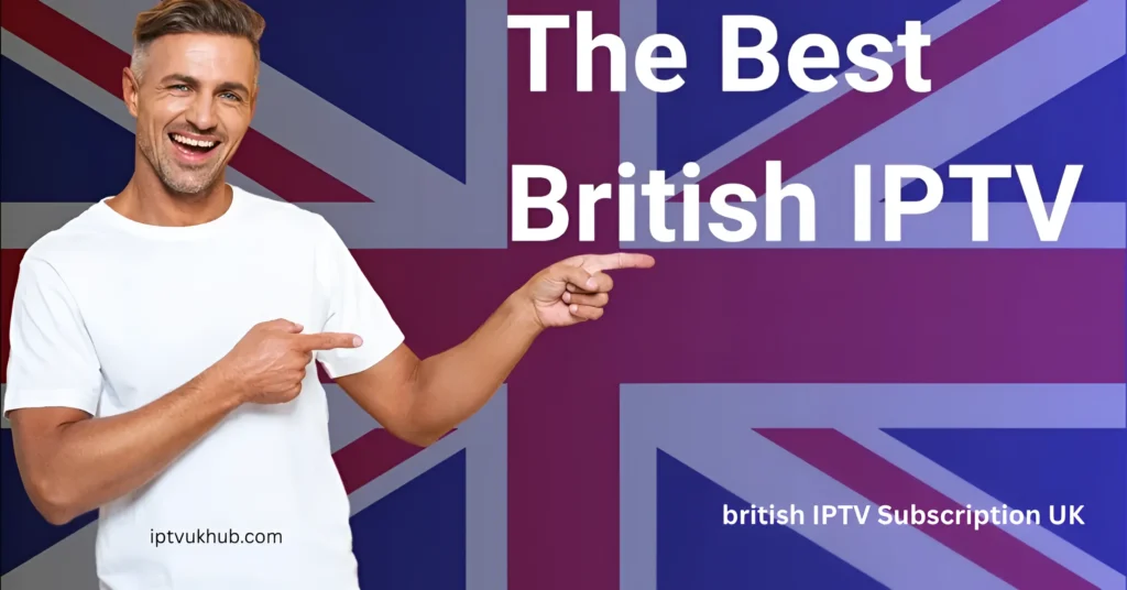 british IPTV Subscription UK