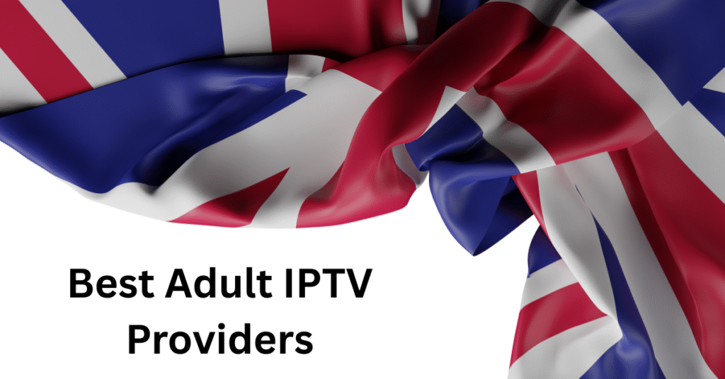 Best Adult IPTV Providers