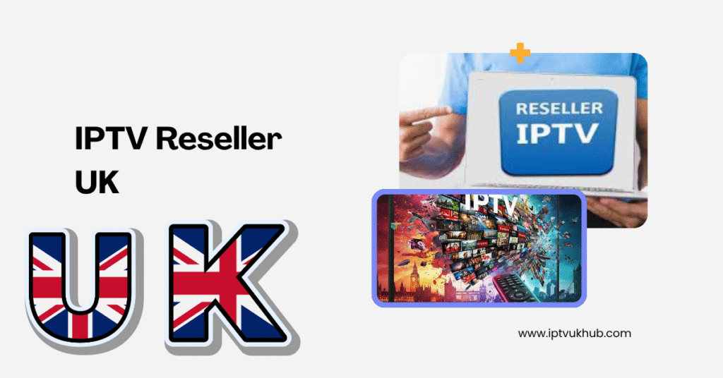 IPTV Reseller UK